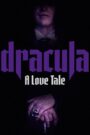 Dracula: A Love Tale